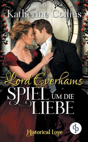 Lord Everhams Spiel um die Liebe de Katherine Collins