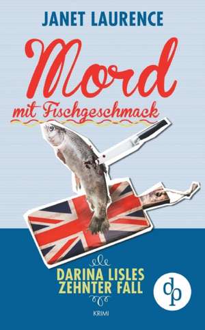 Mord mit Fischgeschmack (Krimi, Cosy Crime) de Janet Laurence