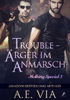 Trouble - Ärger im Anmarsch de A. E. Via