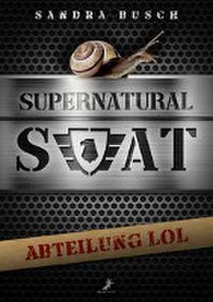 Supernatural SWAT - Abteilung LOL de Sandra Busch