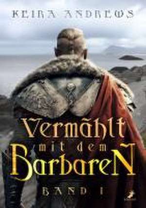 Vermählt mit dem Barbaren de Keira Andrews