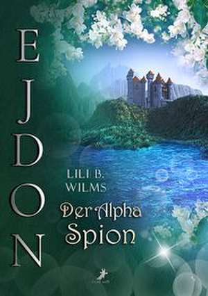 Der Alpha Spion de Lili B. Wilms