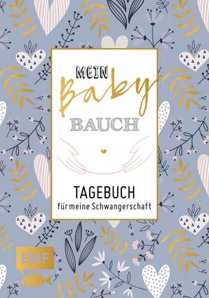 Mein Babybauch - Tagebuch für meine Schwangerschaft