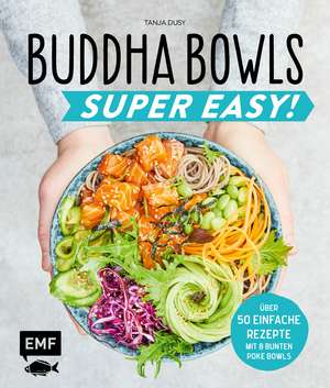 Buddha Bowls - Super Easy! de Tanja Dusy