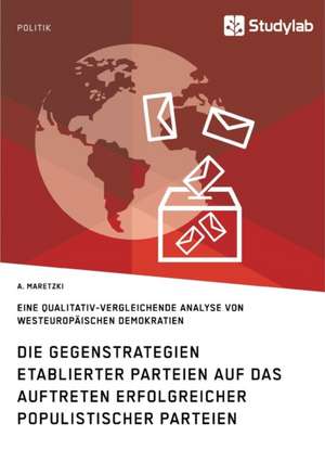 Die Gegenstrategien etablierter Parteien auf das Auftreten erfolgreicher populistischer Parteien de A. Maretzki