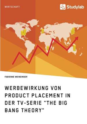 Werbewirkung von Product Placement in der TV-Serie "The Big Bang Theory" de Fabienne Weindinger