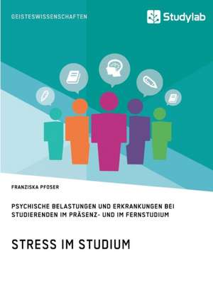 Stress im Studium. Psychische Belastungen und Erkrankungen bei Studierenden im Präsenz- und im Fernstudium de Franziska Pfoser