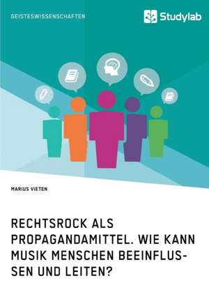 Rechtsrock als Propagandamittel. Wie kann Musik Menschen beeinflussen und leiten? de Marius Vieten