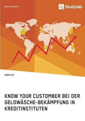 Know Your Customer bei der Geldwäsche-Bekämpfung in Kreditinstituten de Sven Fus