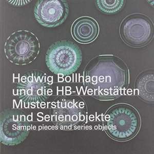 Hedwig Bollhagen und die HB-Werkstätten. Musterstücke und Serienobjekte / sample pieces and series objects de Angelika Nollert