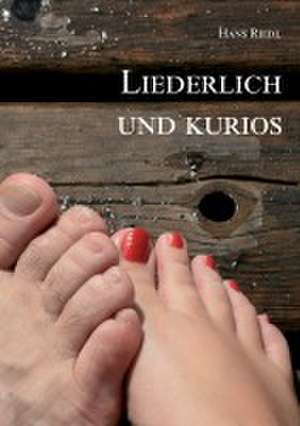 Liederlich und kurios de Hans Riedl