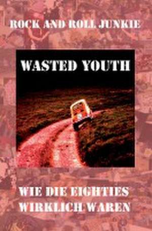 Wasted Youth de Achim Heinze