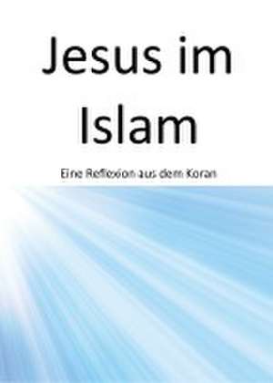 Jesus im Islam de Metin Kececi