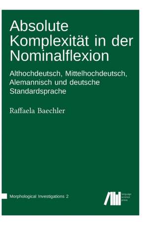 Absolute Komplexität in der Nominalflexion de Raffaela Baechler