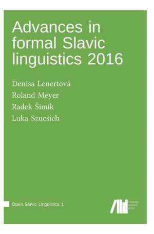 Advances in formal Slavic linguistics 2016 de Denisa Lenertová