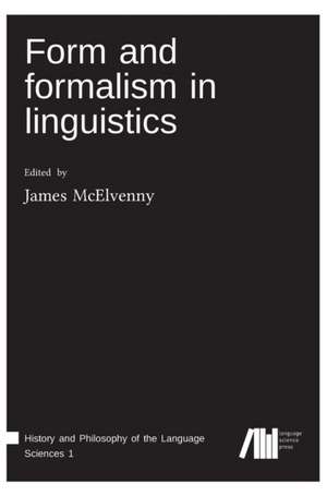 Form and formalism in linguistics de James Mcelvenny