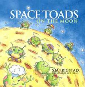 Space Toads on the Moon de Rigstad S. M. J.