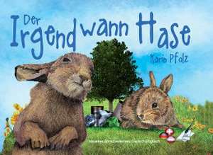 Der Irgendwann Hase / The Sometime Bunny de Karin Pfolz