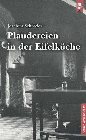 Plaudereien in der Eifelküche de Joachim Schröder