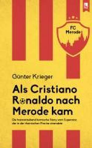 Als Cristiano Ronaldo nach Merode kam de Günter Krieger