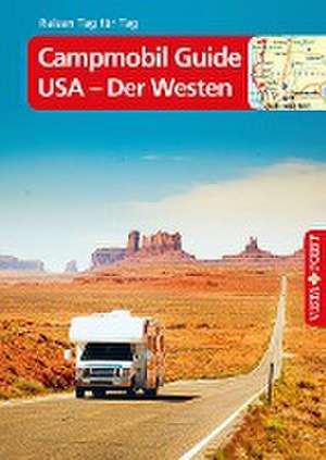 Campmobil Guide USA - Der Westen - VISTA POINT Reiseführer Reisen Tag für Tag de Ralf Johnen