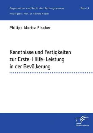 Kenntnisse und Fertigkeiten zur Erste-Hilfe-Leistung in der Bevölkerung de Philipp Moritz Fischer