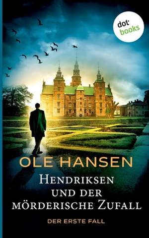 Hendriksen und der mörderische Zufall: Der erste Fall de Ole Hansen