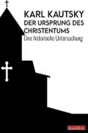 Der Ursprung des Christentums de Karl Kautsky