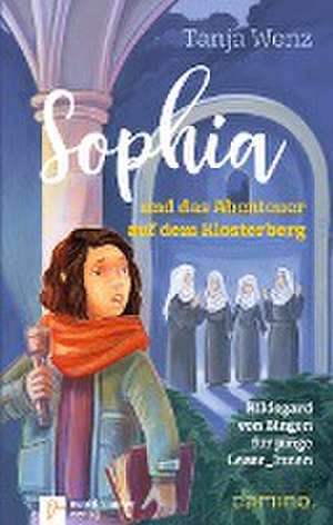 Sophia und das Abenteuer auf dem Klosterberg de Tanja Wenz