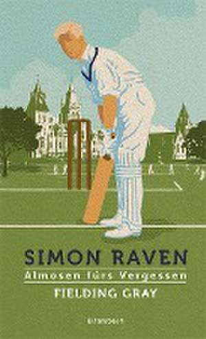 Almosen fürs Vergessen / Fielding Gray de Simon Raven