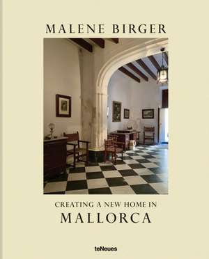 Creating a New Home in Mallorca de Malene Birger