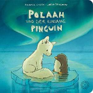 Polaah und der einsame Pinguin de Michael Engler