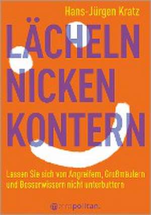 Lächeln, nicken, kontern de Hans-Jürgen Kratz