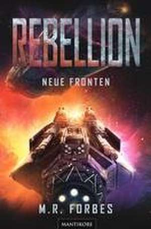 Rebellion 2 - Neue Fronten de M. R. Forbes