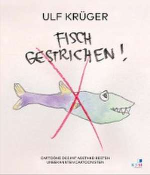 Fisch gestrichen! de Ulf Krüger