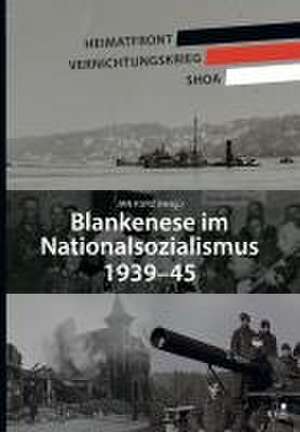 Blankenese im Nationalsozialismus 1939-45 de Jan Kurz