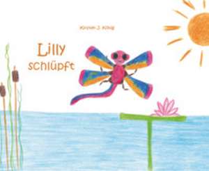 Lilly schlüpft de Kirsten J. König