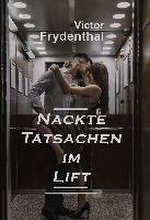 Nackte Tatsachen im Lift de Victor Frydenthal