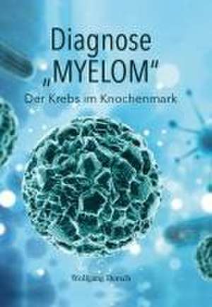 Diagnose "MYELOM" de Wolfgang Dorsch