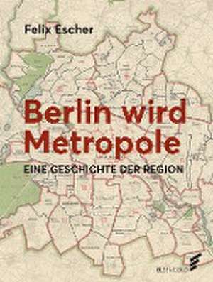 Berlin wird Metropole de Felix Escher