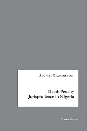 Death Penalty Jurisprudence in Nigeria de Adeniyi Olatunbosun