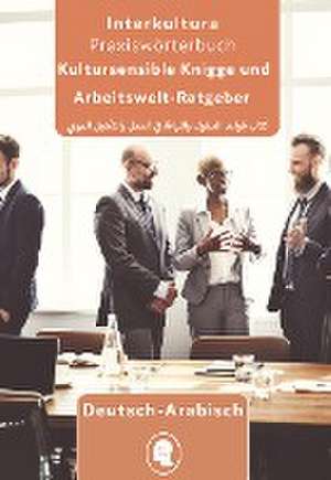 Arbeits- und Ausbildungs-Knigge Deutsch-Arabisch