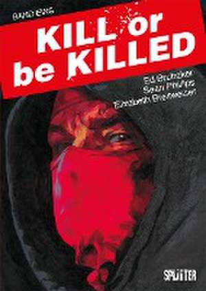 Kill or be Killed Buch 1 de Ed Brubaker