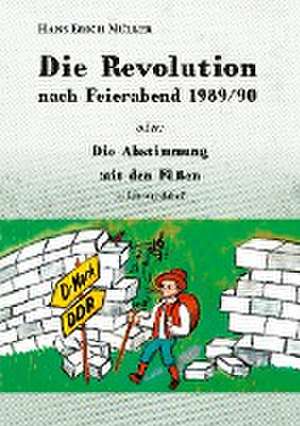 Die Revolution nach Feierabend 1989/90 de Hans Erich Müller