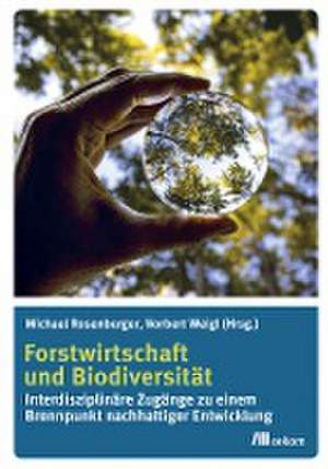 Forstwirtschaft und Biodiversität de Michael Rosenberger