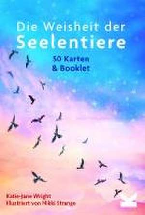 Die Weisheit der Seelentiere de Katie-Jane Wright