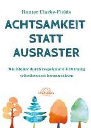 Achtsamkeit statt Ausraster de Hunter Clarke-Fields