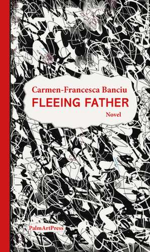 Fleeing Father de Carmen-Francesca Banciu