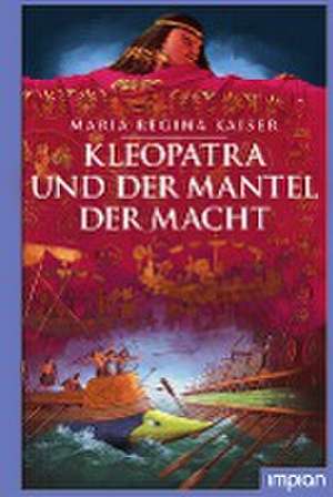 Kleopatra und der Mantel der Macht de Maria Regina Kaiser