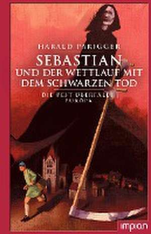 Sebastian und der Wettlauf mit dem Schwarzen Tod de Harald Parigger